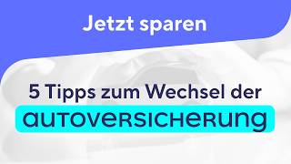 JETZT sparen 5 Tipps zum Wechsel der Autoversicherung 202425 [upl. by Coit]