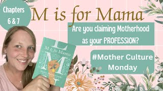 The Profession of Motherhood  M is for Mama  Mother Culture Monday [upl. by Ibby]