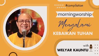 MENGALAMI KEBAIKAN TUHAN  MORNING WORSHIP COMPILATION  10 JANUARI 2024 [upl. by Huff826]