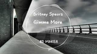 Britney Spears  Gimme More 8D TUNES  USE HEADPHONES 🎧 [upl. by Eanod]