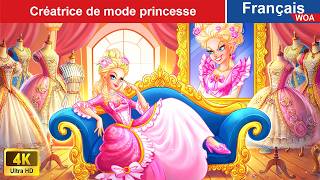 Créatrice de mode princesse 👸 Contes De Fées Français 🌛 WOA  French Fairy Tales [upl. by Ikcim936]