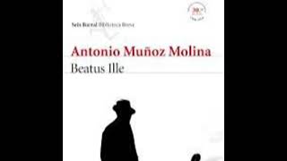 Beatus ille  Antonio Muñoz Molina [upl. by Salbu668]