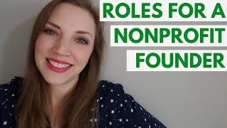 Possible Roles of a Nonprofit Founder  Starting a Nonprofit [upl. by Etnohc]