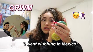 GRWM IN MEXICO clubbing with my friends🥳 [upl. by Areem200]