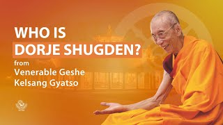 Who is Dorje Shugden  Venerable Geshe Kelsang Gyatso [upl. by Naitsabas]