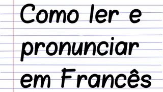 Como ler e pronunciar em Francês  Pronúncia  parte 1 [upl. by Wilhelmine559]