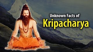 Unknown Facts of Kripacharya  Kripacharyas Unheard Mystery  Artha [upl. by Maddi]