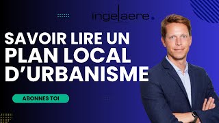 SAVOIR LIRE UN PLAN LOCAL DURBANISME avec Maître Benjamin INGELAERE AVOCAT [upl. by Scheld]