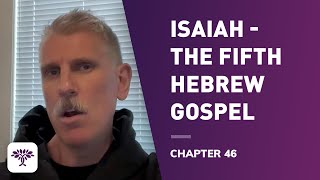 Isaiah The fifth Hebrew gospel  Chapter 46 [upl. by Dhruv]