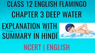 DEEP WATER  EXPLANATION WITH SUMMARY IN HINDI  CLASS 12 ENGLISH FLAMINGO CHAPTER 3 [upl. by Sender]