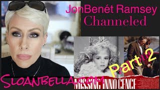 JonBenet Ramsey Channeled Part 2 [upl. by Hagai494]