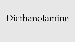 How to Pronounce Diethanolamine [upl. by Oz885]