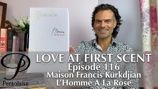 Maison Francis Kurkdjian L’Homme A La Rose perfume review on Persolaise Love At First Scent ep 116 [upl. by Jeffery661]