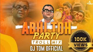 DJTOMOFFICIAL  Abhi Toh Party X Babu Bhaiya  TROLL MIX   Meme Concept  troll [upl. by Lahcear]