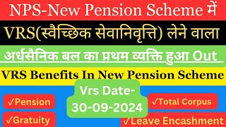 NPS में हाल ही में अर्द्धसैनिक बल के प्रथम व्यक्ति ने लिया VRS जाने कितनी पेंशन मिली Pension in nps [upl. by Neztnaj]