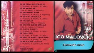 Ico Malovcic  Garavuso moja  Audio 2003 HD [upl. by Lil566]