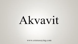 How To Say Akvavit [upl. by Ajnin786]