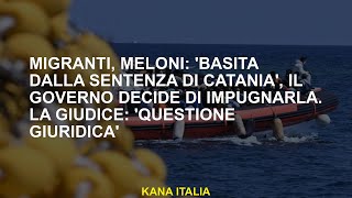 Migranti Meloni Basita dalla sentenza di Catania il governo decide di impugnarla La giudice [upl. by Magda]