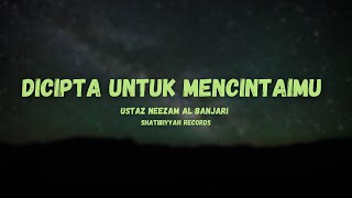 Dicipta untuk mencintaimu ustaz neezam al banjari lirik [upl. by Elfrieda]