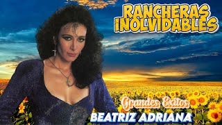 Beatriz Adriana Exitos De Oro  Rancheras Inolvidables Mix  Grandes Exitos De Beatriz Adriana [upl. by Yrac464]