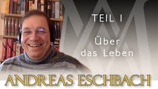 Andreas Eschbach  Teil 1  Über das Leben [upl. by Yditsahc]