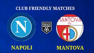 NAPOLI vs MANTOVA  FRIENDLY MATCH 2024  PREVIEWPREDICTIONS [upl. by Nide548]