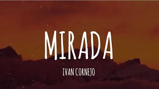 Ivan Cornejo  Mirada LetraLyrics [upl. by Ffirahs]