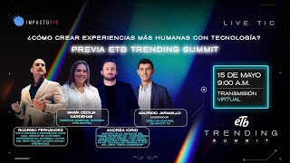 ¿Cómo crear experiencias más humanas con tecnología  Previa del ETB Trending Summit [upl. by Psyche]