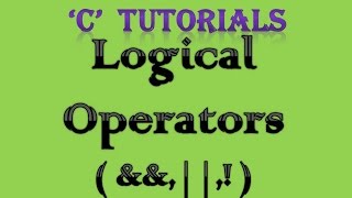 C Programming Tutorial  11 Logical Operator [upl. by Imaj]