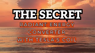 THE SECRET HOW TO CONVERT RADIANT ENERGY WITH TESLAS COIL [upl. by Ardnuat]