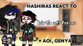 ❗ hashiras  genya aoi react to quotBirth Of Venusquot 🎀 [upl. by Anitnas]