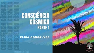 Consciência Cósmica  Parte 1 [upl. by Adien]