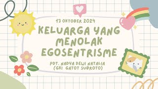 Ibadah Minggu  13 Oktober 2024  Keluarga yang Menolak Egosentrisme [upl. by Casimire]