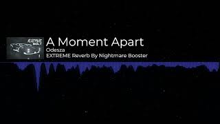 Odesza  A Moment Apart EXTREME Reverb [upl. by Hedwiga]