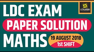 LDC EXAM  19 Aug 2018  Maths Questions Solution  1st Shift  Answer Key [upl. by Ruy]