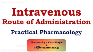 Intravenous RouteIV of Drug Administration  Advantages  Disadvantages  Practical Pharmacology [upl. by Mireille]