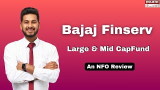 Bajaj Finserv Large and Mid Cap fund  An NFO Review Holistic Investment [upl. by Etessil228]