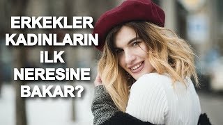 Erkekler Kadınların İlk Neresine Bakar [upl. by Mariska]