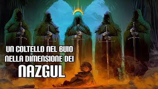 quotUn coltello nel buioquot nella dimensione dei Nazgul [upl. by Reteip319]