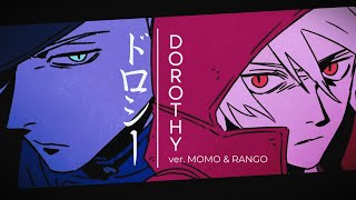 【 ドロシー  Dorothy 】 ver Momo amp Rango [upl. by Macrae]