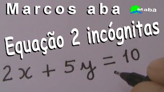 EQUAÇÃO COM DUAS VARIÁVEIS  2 incógnitas  Aula 07 [upl. by Sane418]