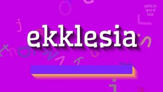 HOW TO SAY EKKLESIA ekklesia [upl. by Ettezil]