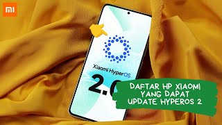 HyperOS 2 Resmi Rilis Global Inilah Daftar Hp Xiaomi Yang Kebagian HyperOS 2 [upl. by Ranit]