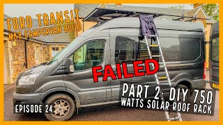 I FAILED PART 2 DIY 750 Watts Solar Roof Rack  EP24  Ford Transit MK8 Campervan Build [upl. by Salchunas]