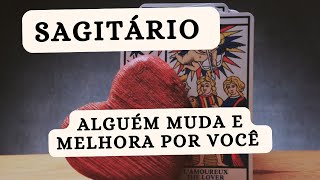 SAGITÁRIO ♐ Alguém muda e melhora por você [upl. by Nothgierc]