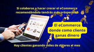 El eCommerce donde como cliente ganas dinero [upl. by Chiquita729]