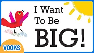 Read Aloud Kids Book I Want To Be Big  Vooks Narrated Storybooks [upl. by Retrac]