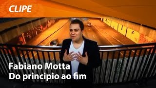 Fabiano Motta  Do Principio ao Fim  CLIPE OFICIAL [upl. by Ayekehs]