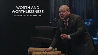 WORTH AND WORTHLESSNESS  Pastor Douglas Walker  2 Kings 22 [upl. by Sikes]