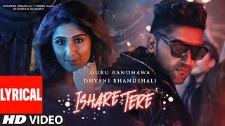 ISHARE TERE Song With Lyrics  Guru Randhawa Dhvani Bhanushali  DirectorGifty  Bhushan Kumar [upl. by Kristel]